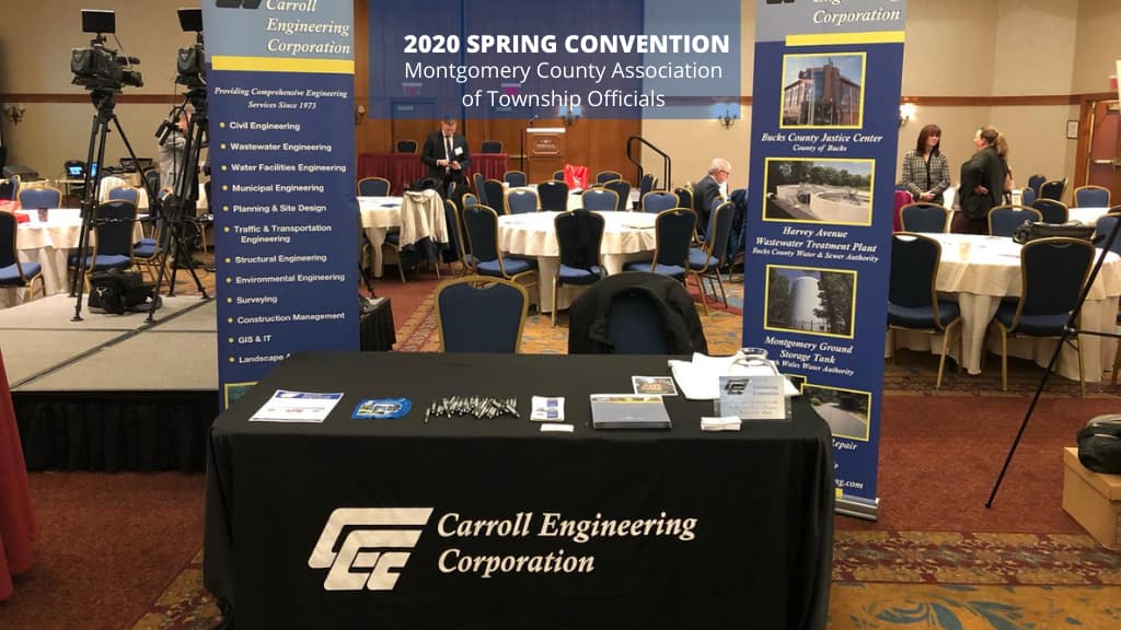CARROLL ENGINEERING CORPORATION EXHIBITS AT THE MONTGOMERY COUNTY ASSOCIATION OF TOWNSHIP OFFICIALS 2020 SPRING CONVENTION